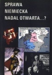 Okładka książki Sprawa niemiecka nadal otwarta...? Kazimierz Kąkol