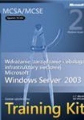 Okładka książki Wdrażanie, zarządzanie i obsługa infrastruktury sieciowej Microsoft Server 2003 J.C. Mackin, Ian McLean