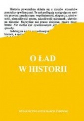 Okładka książki O ład w historii. Z dodatkami o twórczości i wpływie Konecznego Feliks Koneczny