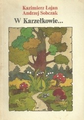 Okładka książki W Karzełkowie... Kazimierz Łojan, Andrzej Sobczak