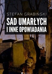 Okładka książki Sad umarłych i inne opowiadania Stefan Grabiński
