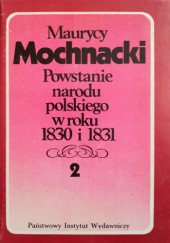 Okładka książki Powstanie narodu polskiego w roku 1830 i 1831 tom 2 Maurycy Mochnacki