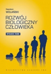 Okładka książki Rozwój biologiczny człowieka. Podstawy auksologii, gerontologii i promocji zdrowia Napoleon Wolański
