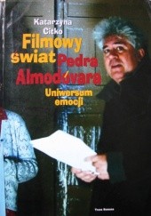 Okładka książki Filmowy świat Pedra Almodóvara. Uniwersum emocji Katarzyna Citko