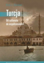 Okładka książki Turcja. Od sułtanatu do współczesności Erik J. Zürcher
