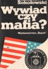 Okładka książki Wywiad czy mafia? Stanisław Sokołowski
