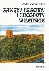 Okładka książki Gawędy, legendy i anegdoty wileńskie Zofia Zdanowicz