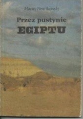 Okładka książki Przez pustynie Egiptu Maciej Pawlikowski