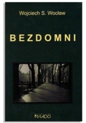 Okładka książki Bezdomni Wojciech S. Wocław