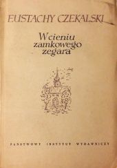 Okładka książki W cieniu zamkowego zegara Eustachy Czekalski