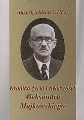 Okładka książki Kronika życia i twórczości Aleksandra Majkowskiego Augustyn Klemens Hirsz