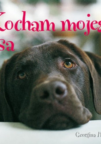 Okładka książki Kocham mojego psa Georgina Harris