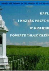 Kapliczki i krzyże przydrożne w krajobrazie powiatu biłgorajskiego