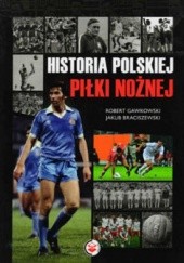 Okładka książki Historia polskiej piłki nożnej Robert Gawkowski