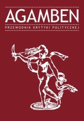 Okładka książki Agamben. Przewodnik Krytyki Politycznej praca zbiorowa