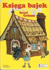 Okładka książki Księga bajek braci Grimm Jacob Grimm, Wilhelm Grimm