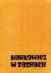 Okładka książki Karłowicz w Tatrach Mieczysław Karłowicz