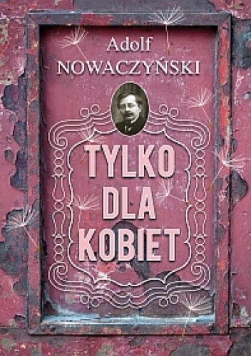Okładka książki Tylko dla kobiet. Adolf Nowaczyński