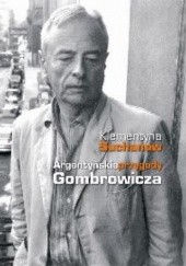 Okładka książki Argentyńskie przygody Gombrowicza Klementyna Suchanow