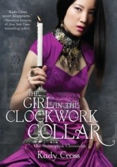 Okładka książki The Girl in the Clockwork Collar Kady Cross