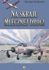Okładka książki Na skraju Mlecznej Drogi Roman Krukwicz