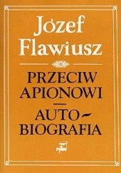 Okładka książki Przeciw Apionowi. Autobiografia Józef Flawiusz