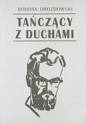 Okładka książki Tańczący z duchami Bohdan Drozdowski