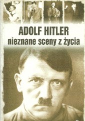 Okładka książki Adolf Hitler. Nieznane sceny z życia