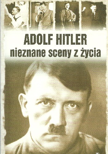 Okładka książki Adolf Hitler. Nieznane sceny z życia Patrick Delaforce