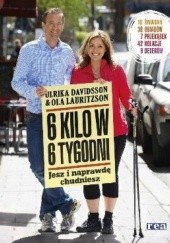 Okładka książki 6 kilo w 6 tygodni - Jesz i naprawdę chudniesz Ulrika Davidsson, Ola Lauritzson