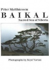 Okładka książki Baikal: Sacred Sea of Siberia Peter Matthiessen