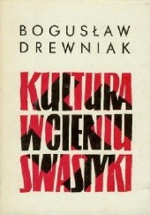 Okładka książki Kultura w cieniu swastyki Bogusław Drewniak