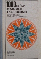 Okładka książki 1000 słów o mapach i kartografii Jerzy Drabek, Felicjan Piątkowski