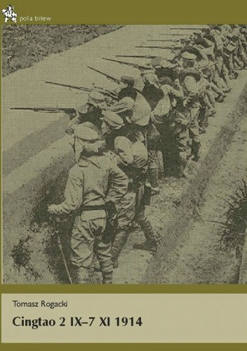 Okładka książki Cingtao 2 IX–7 XI 1914 Tomasz Rogacki