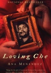 Okładka książki Loving Che Ana Menêndez
