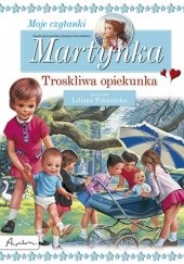 Okładka książki Martynka. Moje czytanki. Troskliwa opiekunka Liliana Fabisińska