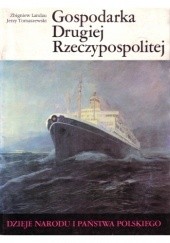 Okładka książki Gospodarka Drugiej Rzeczypospolitej Zbigniew Landau, Jerzy Tomaszewski