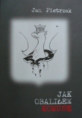 Okładka książki Jak obaliłem komunę Jan Pietrzak