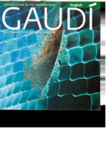Okładka książki Gaudí Introduction to his architecture Juan Eduardo Cirlot