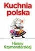Okładka książki Kuchnia polska Hanny Szymanderskiej Hanna Szymanderska
