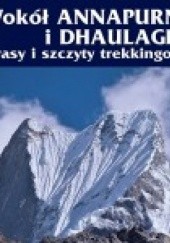 Okładka książki Wokół Annapurny i Dhaulagiri. Trasy i szczyty trekkingowe