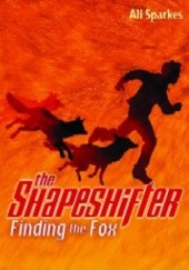 Okładka książki The Shapeshifter: Finding the Fox Ali Sparkes