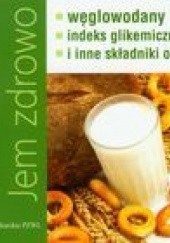 Okładka książki Jem zdrowo. Węglowodany, indeks gikemiczny i inne składniki odżywcze