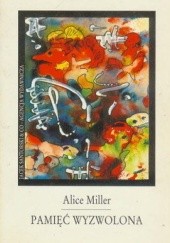 Okładka książki Pamięć Wyzwolona Alice Miller