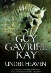 Okładka książki Under Heaven Guy Gavriel Kay