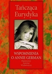 Okładka książki Tańcząca Eurydyka. Wspomnienia o Annie German Mariola Pryzwan