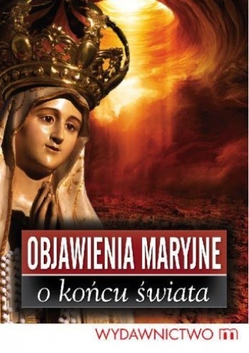 Okładka książki Objawienia Maryjne o końcu świata Marek Czekański
