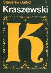 Okładka książki Kraszewski. Szkice historycznoliterackie Stanisław Burkot