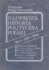Okładka książki Najnowsza historia polityczna Polski. Okres 1939-1945 Władysław Pobóg-Malinowski