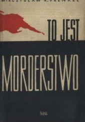 Okładka książki To jest morderstwo Mieczysław R. Frenkel